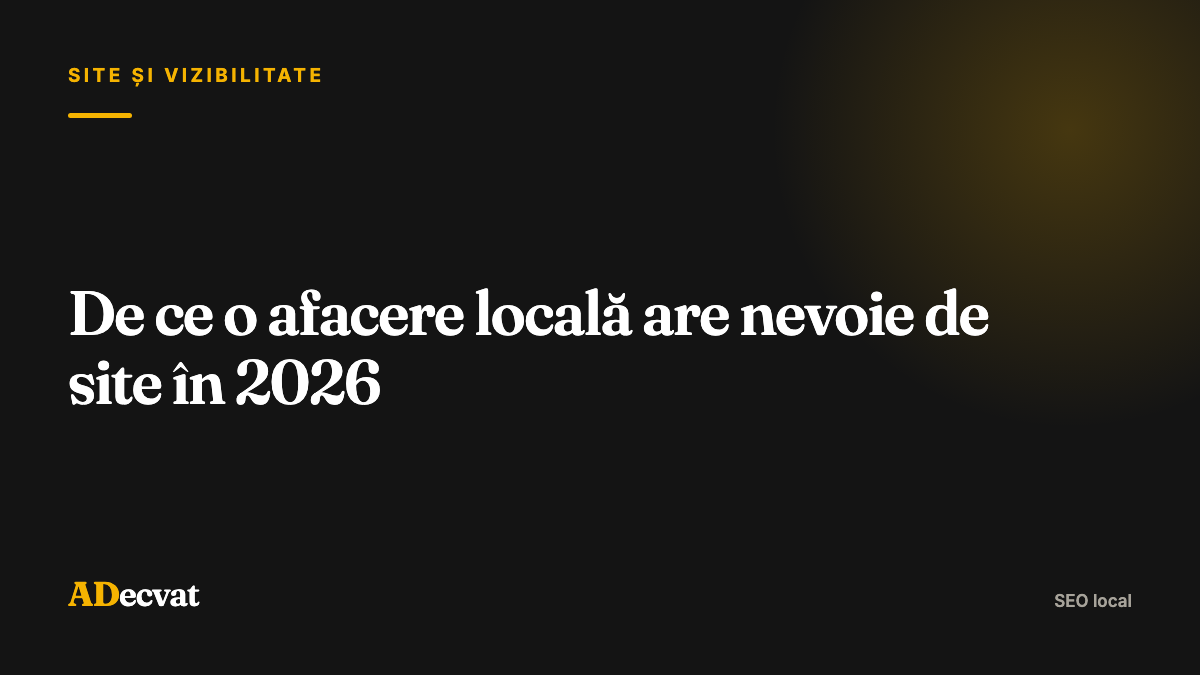 De ce o afacere locală are nevoie de site în 2026 (chiar dacă are Facebook)